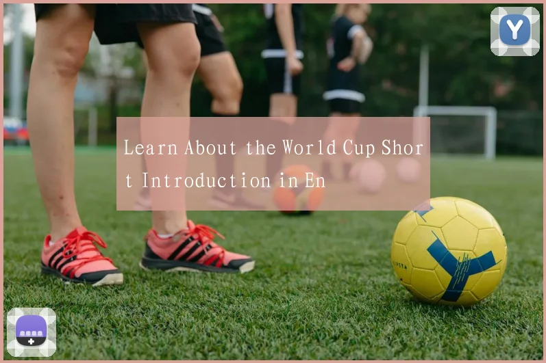 Learn About the World Cup Short Introduction in En